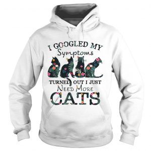 Flower I googled my symptoms turned out I just need more cats Hoodie
