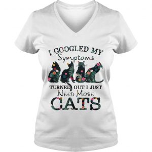 Flower I googled my symptoms turned out I just need more cats Ladies Vneck