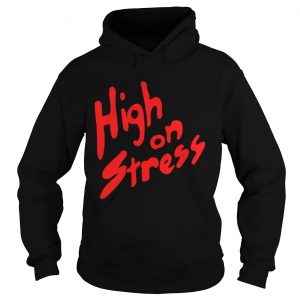 High On Stress Hoodie