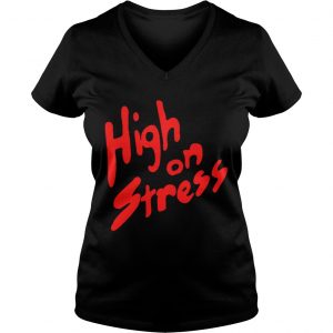 High On Stress Ladies Vneck
