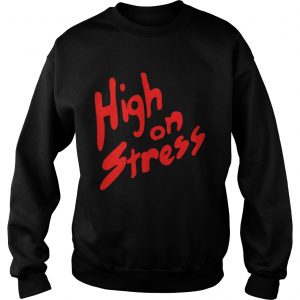High On Stress Sweatshirt