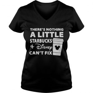 Theres nothing a little Starbucks and Disney cant fix Ladies Vneck