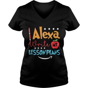 Alexa write my lesson plans Ladies Vneck