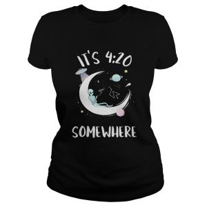 Alien on the moon its 4 20 somewhere Ladies Tee