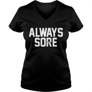 Always Sore Ladies Vneck