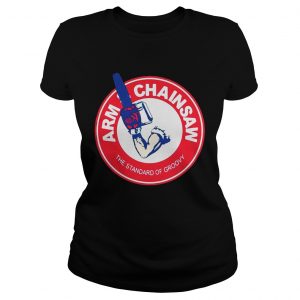 Arm and chainsaw the standard of groovy ladies tee