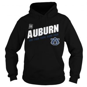 Auburn Tigers Final Four 2019 And Then There Were Four Hoodie