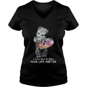 Baby Groot hug heart I have time to listen your life matter Ladies Vneck