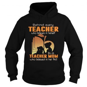 Behind Every Teacher Who Believes In Herself Hoodie