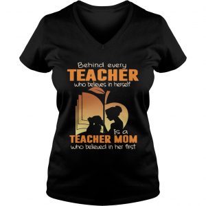 Behind Every Teacher Who Believes In Herself Ladies Vneck