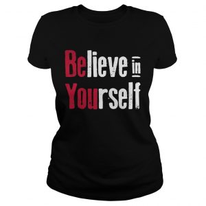 Believe in yourself Ladies Tee