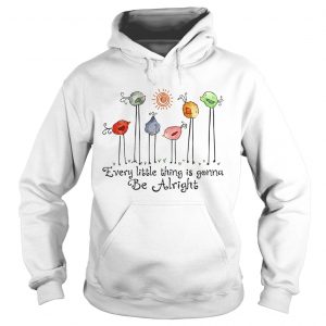 Bird every little thing gonna be alright Hoodie
