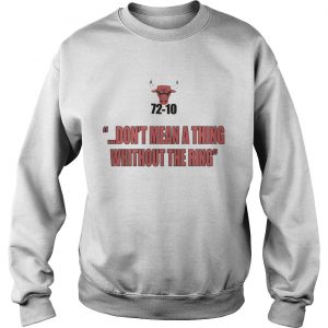 Bulls 7210 Dont Mean A Thing Without The Ring Sweatshirt