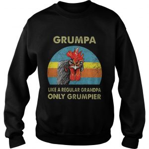 Cock Grumpa like a regular grandpa only grumpier Sweatshirt