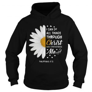 Daisy I can do all things through Christ who strengthens me Philippians 4 13 Hoodie