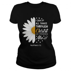 Daisy I can do all things through Christ who strengthens me Philippians 4 13 Ladies Tee
