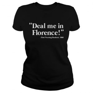 Deal me in Florence first nursing student 1860 Ladies Tee
