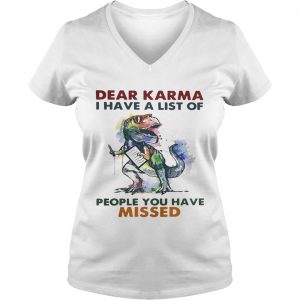 Dear Karma I have a list of people you have missed T rex dinosaur Ladies Vneck