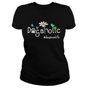 Dog aholic dog mom life Flower Ladies Tee
