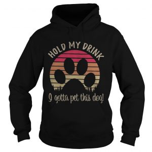 Dog paw hold my drink I gotta pat this dog retro Hoodie
