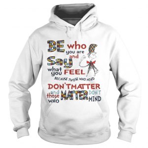 Dr Seuss Be Who You Are And Say What You Feel Autism Awareness Hoodie