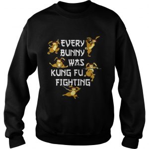 Every Bunny Was Kung Fu Fighting Funny Easters Day Sweatshirt