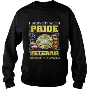 Fire Dept I served with pride veteran United States of America Sweatshirt