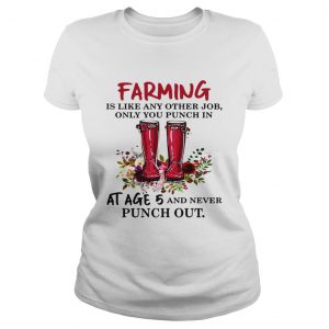 Flower Farming is like any other job only you punch in at age 5 and never punch out Ladies Tee