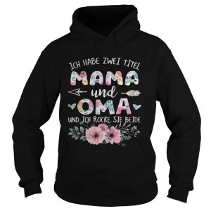 Flower Ich habe zwei titel mama und oma und ich rocke sie beide Hoodie