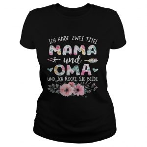 Flower Ich habe zwei titel mama und oma und ich rocke sie beide Ladies Tee