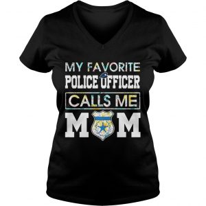 Flower My favorite police officer calls me mom Ladies Vneck
