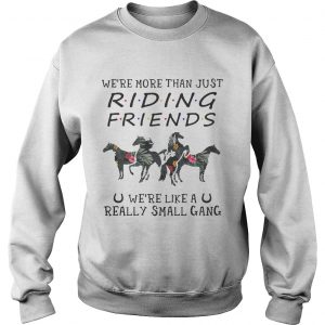Flower Were more than just riding friends were like a really small gang Sweatshirt