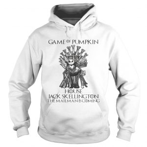 Game of Pumpkin house Jack Skellington the mailman is coming Hoodie