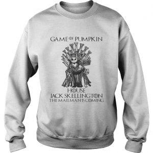 Game of Pumpkin house Jack Skellington the mailman is coming Sweatshirt