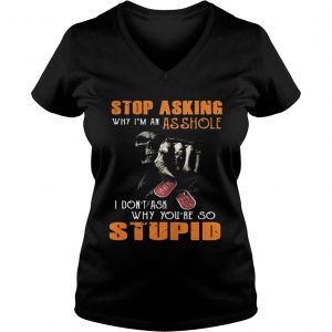 Grim Reaper stop asking why Im an asshole I dont ask why youre so stupid Ladies Vneck