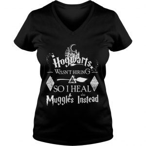 Harry Potter Hogwarts was not hiring so I heal Muggles instead Ladies Vneck