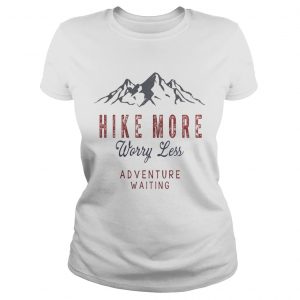 Hike More Worry Less Adventure Waiting Ladies Tee