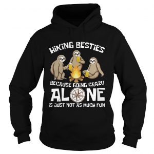 Hiking Bestie Because Going Crazy Alone Hoodie