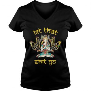 Hippie girl yoga let that shit go Ladies Vneck