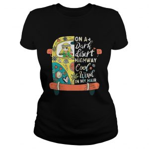 Hippie On a dark desert highway cool wind in my hair Ladies Tee