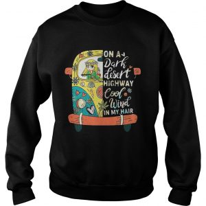 Hippie On a dark desert highway cool wind in my hair Sweatshirt