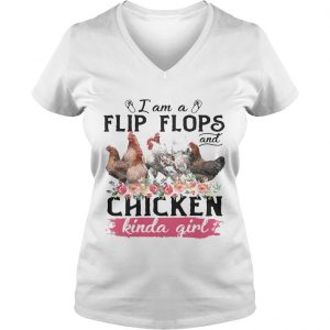 I am a flip flops and chicken kinda girl Ladies Vneck