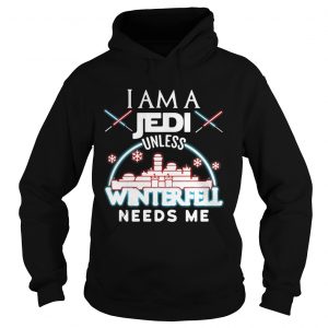 I am a Jedi unless Winterfell needs me Hoodie