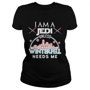 I am a Jedi unless Winterfell needs me Ladies Tee