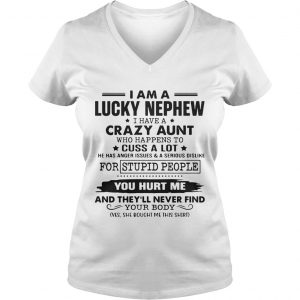 I am a lucky nephew I have a crazy aunt who happens to cuss a lot Ladies Vneck