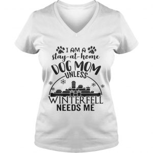 I am a stayathome dog mom unless Winterfell needs me Ladies Vneck