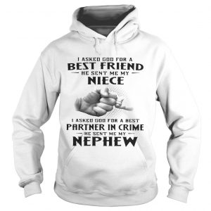 I asked God for a best friend he sent me my niece I asked God for a best Partner in crime Hoodie