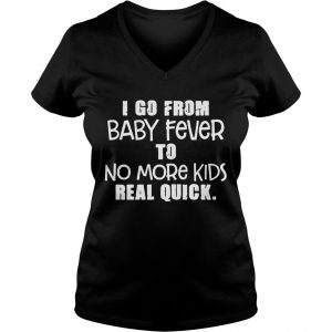 I go from baby fever to no more kids real quick Ladies Vneck
