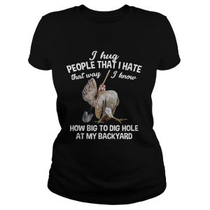 I Hug People That I Hate That WayFunny Chicken Gift Ladies Tee