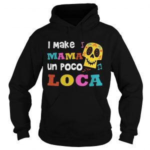 I make mama un poco loca Hoodie
